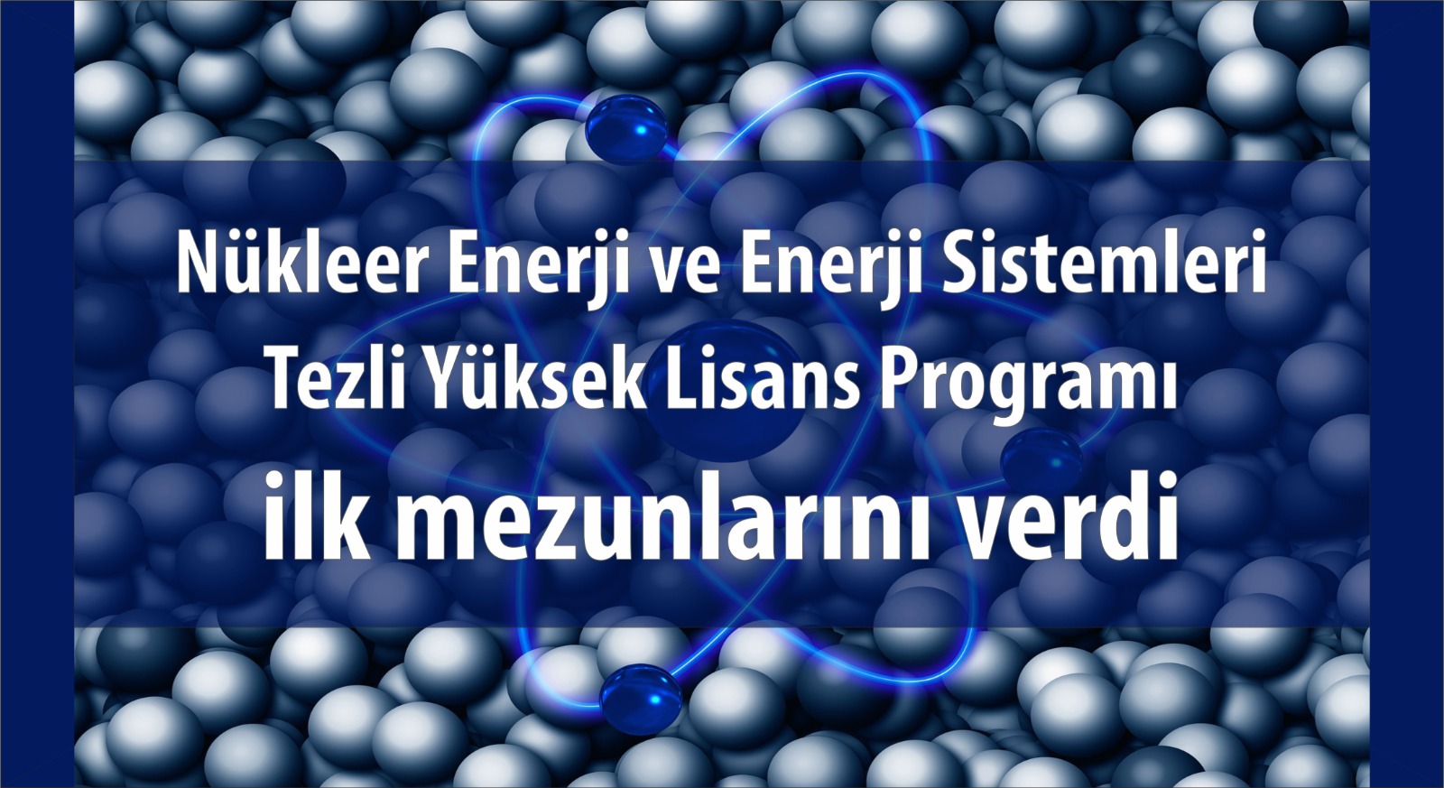 nukleer-enerji-ve-enerji-sistemleri-muhendisligi-tezli-yuksek-lisans-programi-ilk-mezunlarini-verdi-1111