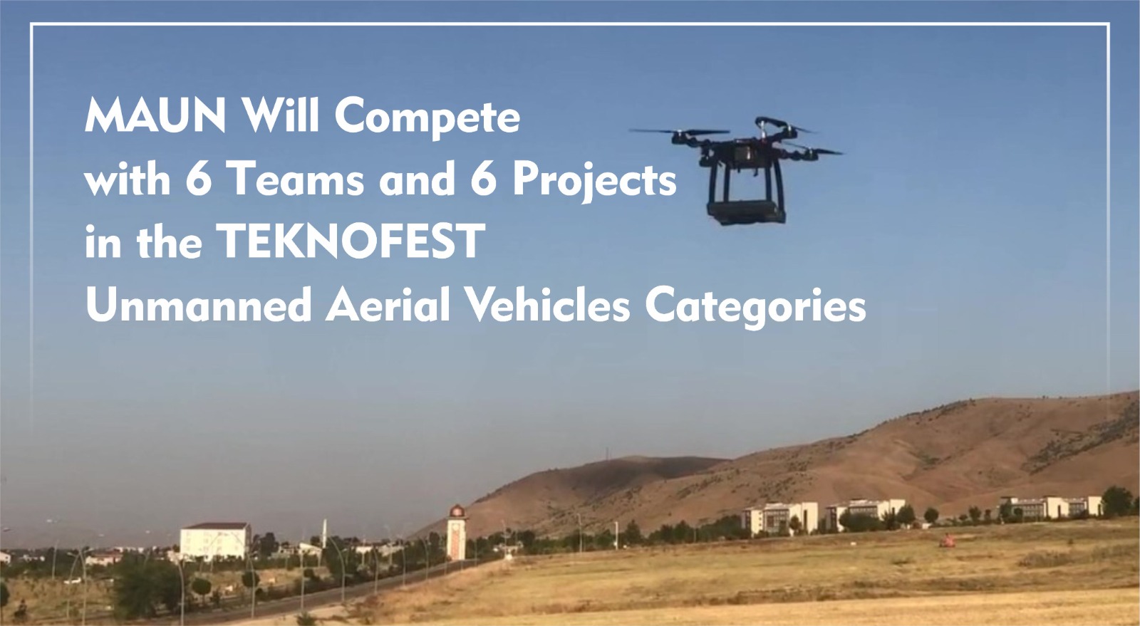 maun-will-compete-with-6-teams-and-6-projects-in-the-teknofest-unmanned-aerial-vehicles-categories-1264