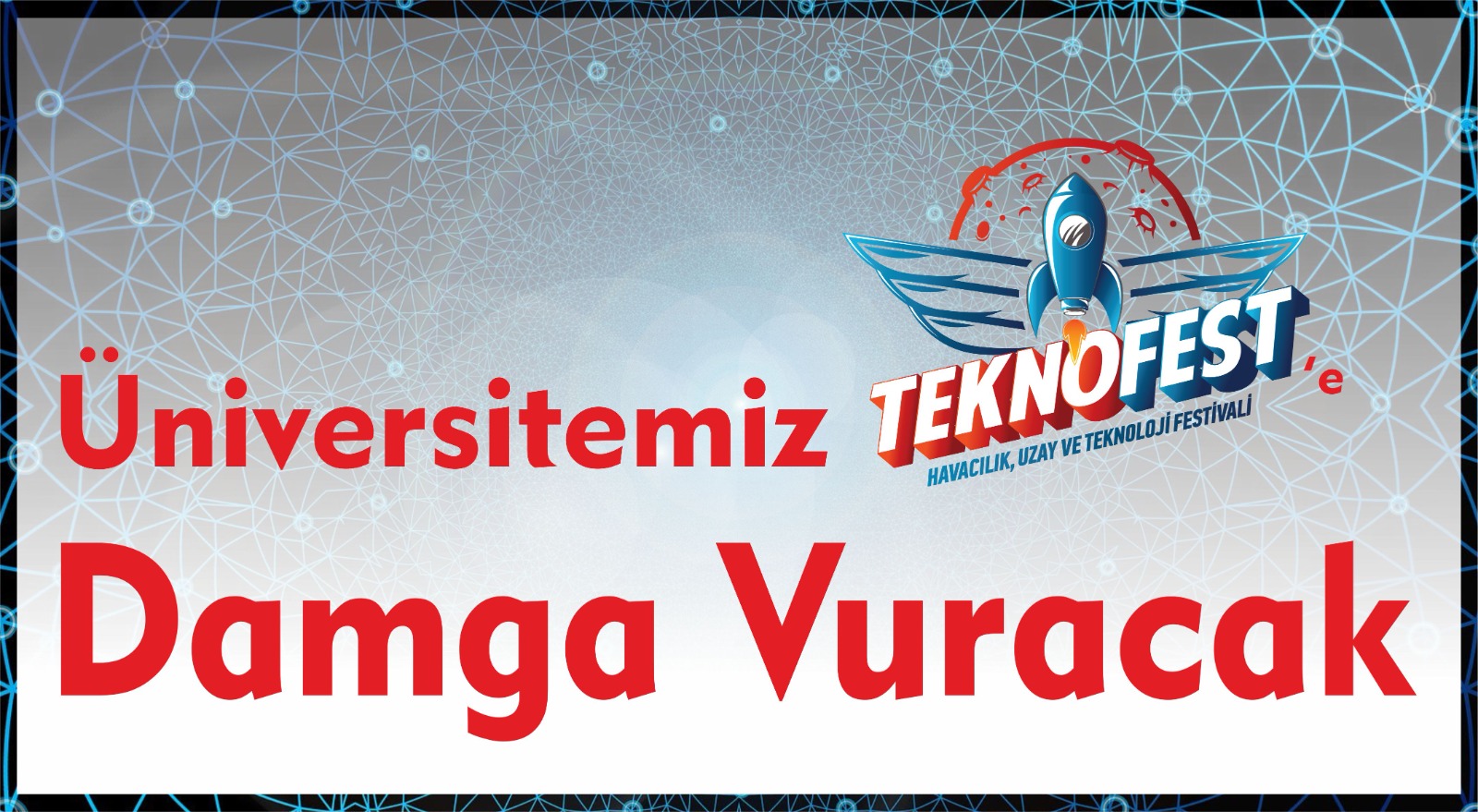 universitemiz-teknofeste-damga-vuracak-1290